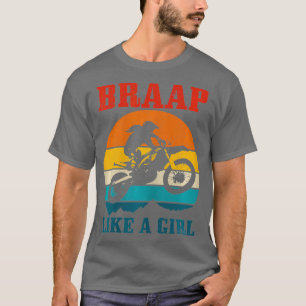 Womens Braap Like A Girl Funny Dirt Bike Gift T-Shirt
