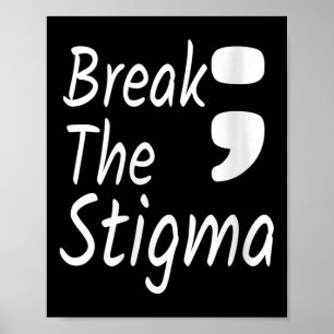 Womens Break The Stigma Semicolon Suicide Preventi Poster