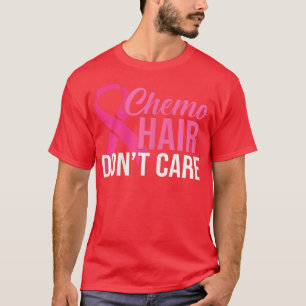Womens Breast Cancer Chemo Hair Don't Care Pink Ri T-Shirt