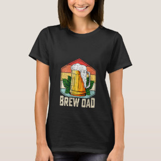 Womens Brew Dad Beer Brewer Brewery Father's Day B T-Shirt