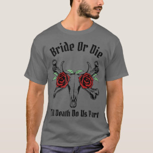 Womens Bride Or Die Babe Gothic Witchy Halloween T T-Shirt