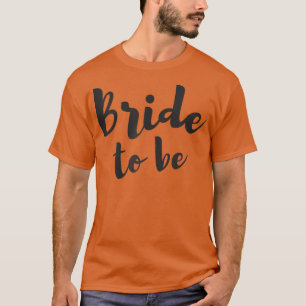 Womens Bride to Be Women's Wedding T-Shirt