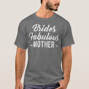 Womens Brides Fabulous Mother1387 T-Shirt