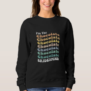 Womens  Bridesmaid Chocolate Retro Matching Bachel Sweatshirt