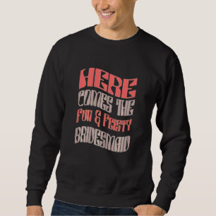Womens  Bridesmaid Fun & Feisty Matching Bachelore Sweatshirt