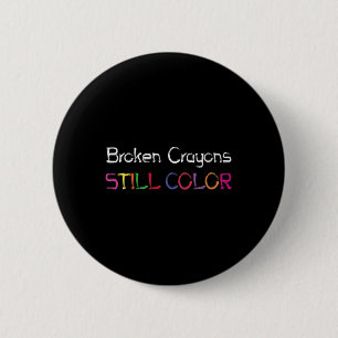 Womens Broken Crayons Still Colour Suicide Prevent 6 Cm Round Badge