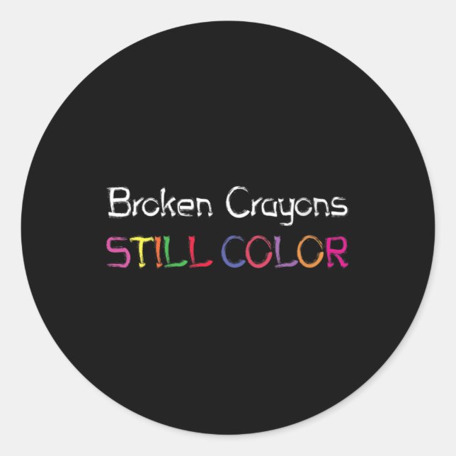 Womens Broken Crayons Still Colour Suicide Prevent Classic Round Sticker (Front)