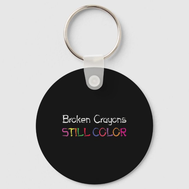 Womens Broken Crayons Still Colour Suicide Prevent Key Ring (Front)