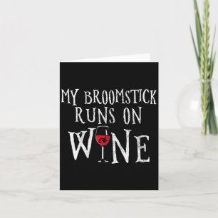 Womens Broomstick Runs On Wine - Funny Witch Card