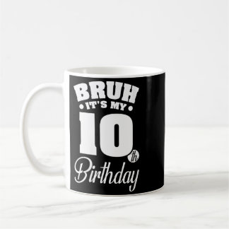 Womens Bruh 10th Birthday 10 Year Old Birthday Coffee Mug