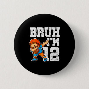 Womens Bruh I'm 12 Funny Dab Se Football Gift For 6 Cm Round Badge