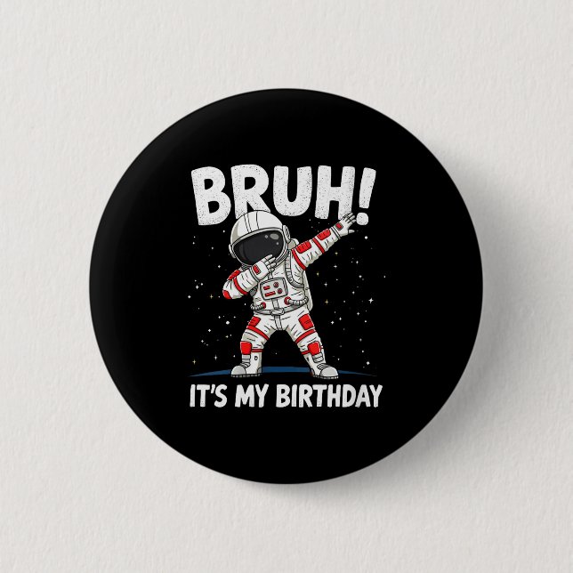 Womens Bruh It's My Birthday Dabbing Astronaut 1 2 6 Cm Round Badge (Front)