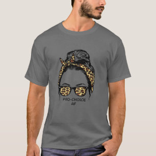 Womens Bun Leopard Sunglasses Pro Choice AF Aborti T-Shirt