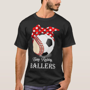 Womens Busy Raising Ballers Baseball Soccer Tee So