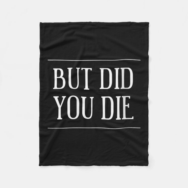 Womens But Did You Die Funny Gym Workout Motivatio Fleece Blanket (Front)
