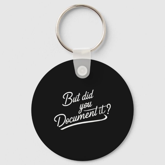 Womens But Did You Document It  Key Ring (Front)