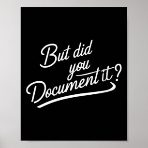 Womens But Did You Document It  Poster