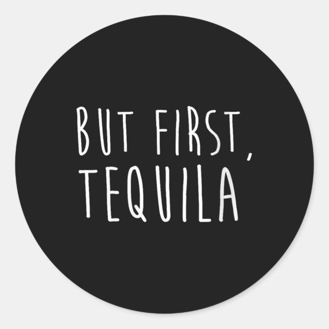 Womens But First Tequila Funny Drinking Cinco De M Classic Round Sticker (Front)