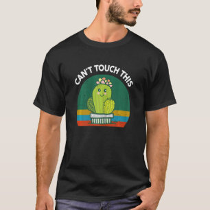 Womens Cactus Cant Touch This Succulent Cacti Teen T-Shirt