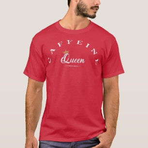 Womens Caffeine Queen Coffee Lover Cappuccino Desi T-Shirt