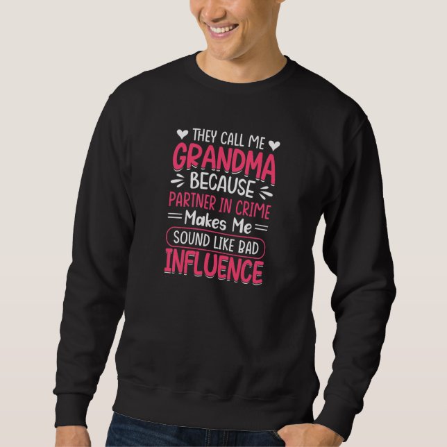 Womens Call Me Grandma Partner In Crime Bad Influe Sweatshirt (Front)
