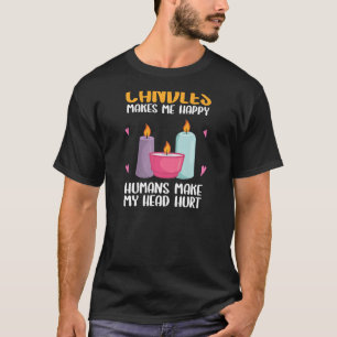 Womens Candles Makes Me Happy Candle Making Candle T-Shirt