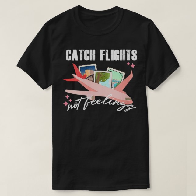 Womens catch flights not feelings summer travellin T-Shirt (Design Front)