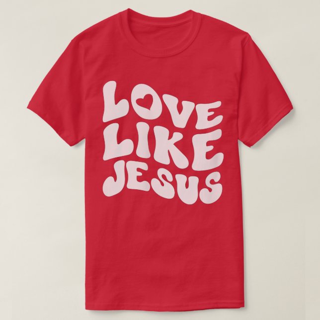Womens Catholic Christian Clothing Love Like Jesus T-Shirt (Design Front)
