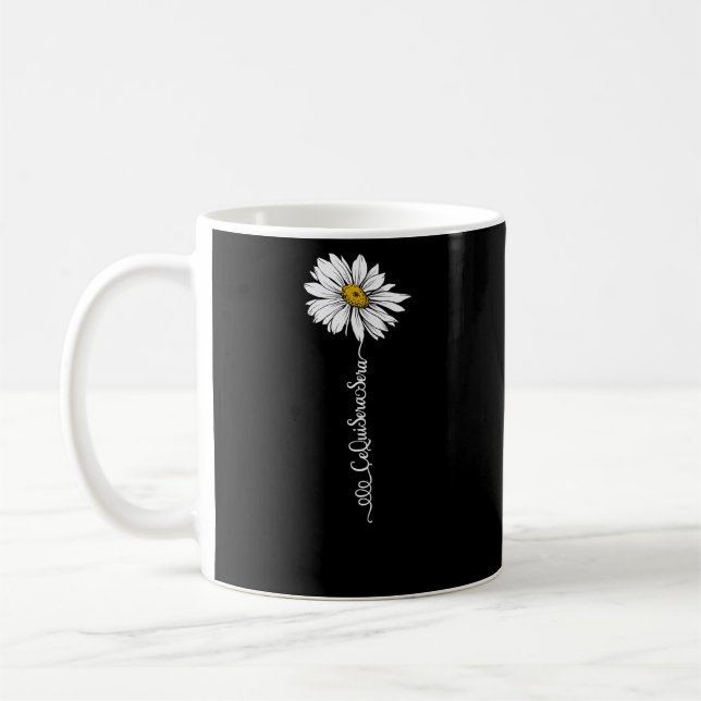 Women'S Ce Qui Sera Sera Daisy Word Stem Flower Coffee Mug (Left)