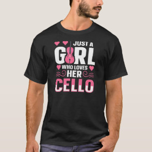 Womens Cellist Musician Just A Girl Who Loves Her T-Shirt