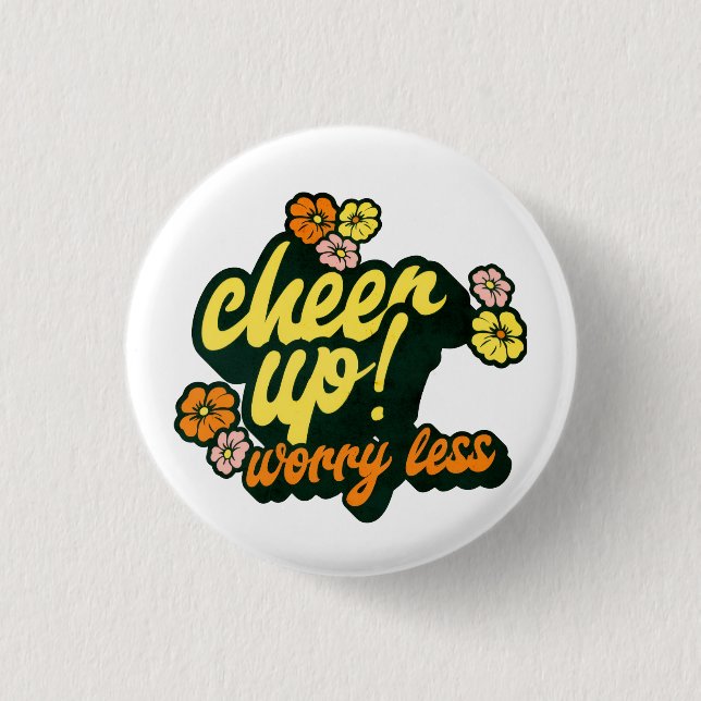 WOMEN'S CHEER UP WORRY LESS BUTTON  (Front)