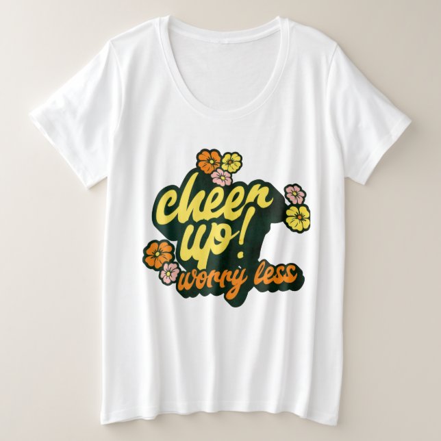 WOMEN'S CHEER UP WORRY LESS PLUS SIZE BASIC SHIRT  (Design Front)