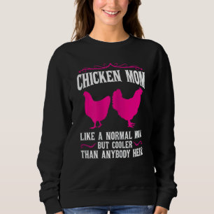 Womens Chicken Mum Like A Normal Mother Sweatshirt