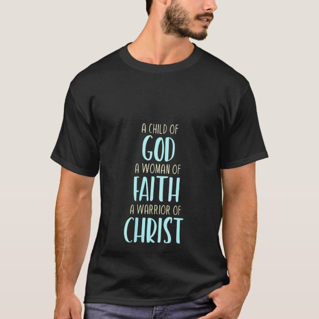 Womens Child Of God A Woman Of Faith A Warrior Of  T-Shirt (Front)