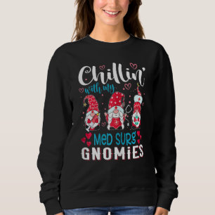 Womens Chillin With My Med Surg Gnomies Funny Nurs Sweatshirt