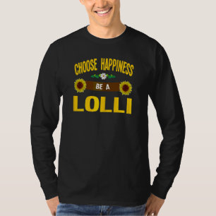 Womens Choose Happiness Be A Lolli Grandma T-Shirt