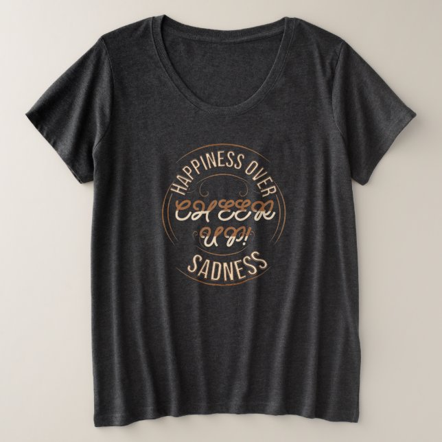 WOMEN'S CHOOSE HAPPY CHEER UP  PLUS SIZE TEE (Design Front)