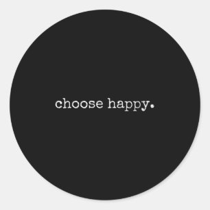 Womens Choose Happy Cute Sitivity Joy Love Insrati Classic Round Sticker