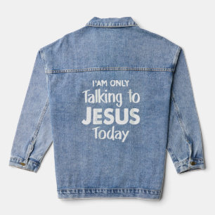 Womens Christian I'am Talking To Jesus Today Chris Denim Jacket