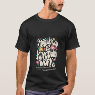 Womens Christian Mom Motherhood is Kingdom Work Mo T-Shirt