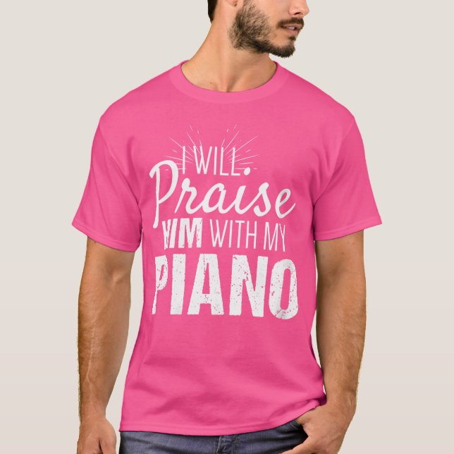Womens Christian Piano Gifts  Praise Him With My P T-Shirt (Front)