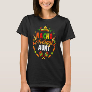 Womens Cinco De Mayo Nacho Average Aunt Fiesta Mex T-Shirt