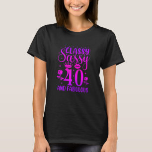 Womens Classy Sassy 40 And Fabulous Cute Birthday T-Shirt