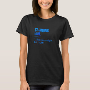 Womens Climbing Girl Like A Normal Girl But Cooler T-Shirt