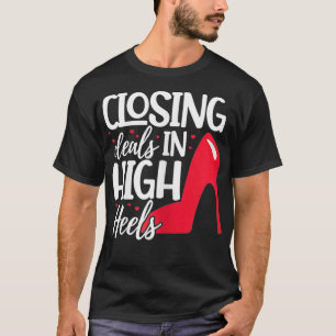 Womens Closing Deals In High Heels Funny Real Esta T-Shirt