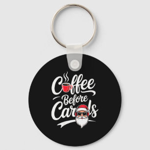 Womens Coffee Before Carols Funny Caffeine Lover C Key Ring