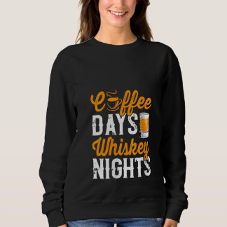 Womens Coffee Days Whiskey Funny Drinking Drinker  Sweatshirt