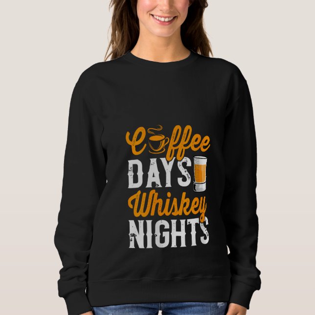 Womens Coffee Days Whiskey Funny Drinking Drinker  Sweatshirt (Front)