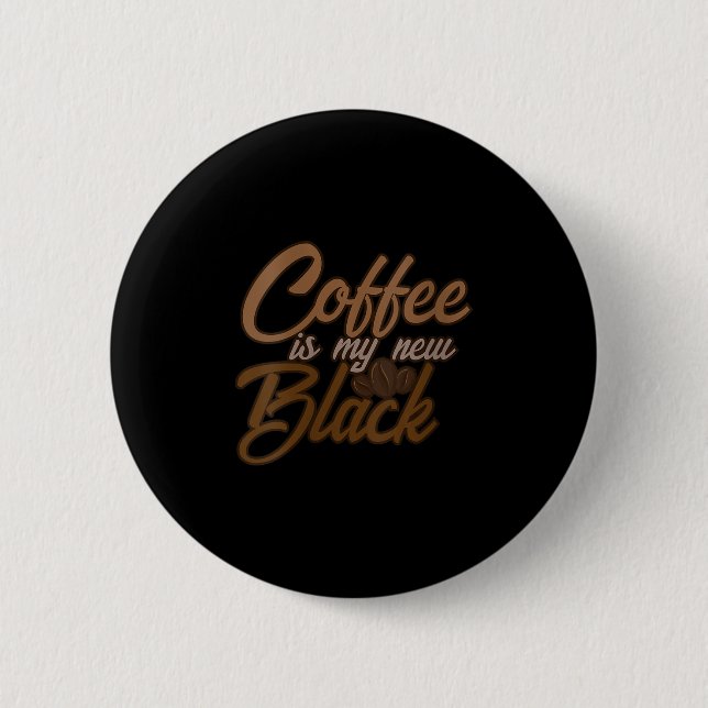 Womens Coffee Is My New Black Coffee Lover Funny Q 6 Cm Round Badge (Front)