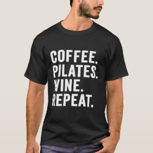Womens Coffee Pilates Wine Repeat Distressed Funny T-Shirt